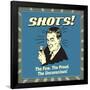 Shots! the Few. the Proud. the Unconcious!-Retrospoofs-Framed Poster