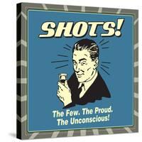 Shots! the Few. the Proud. the Unconcious!-Retrospoofs-Stretched Canvas