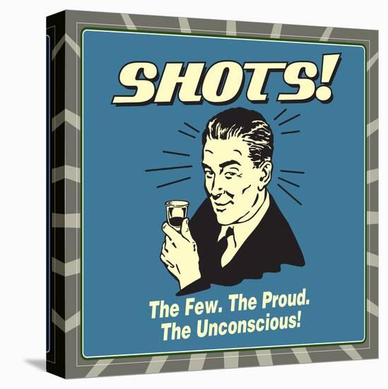 Shots! the Few. the Proud. the Unconcious!-Retrospoofs-Stretched Canvas