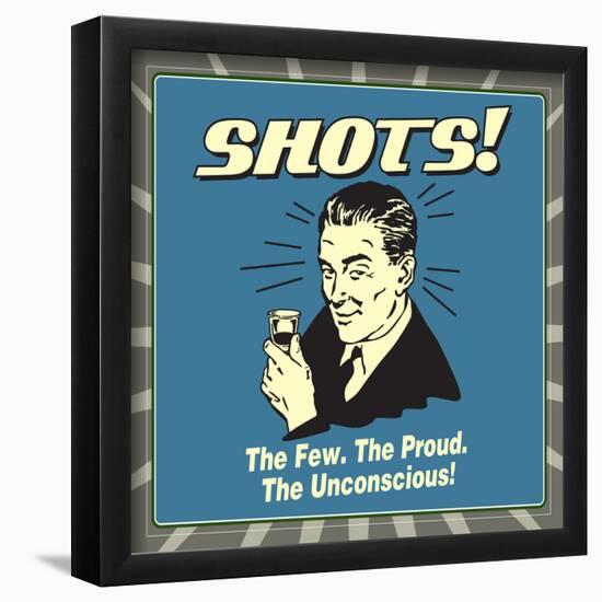 Shots! the Few. the Proud. the Unconcious!-Retrospoofs-Framed Poster