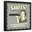 Shots! They Seemed Like a Good Idea at the Time!-Retrospoofs-Framed Poster