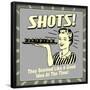 Shots! They Seemed Like a Good Idea at the Time!-Retrospoofs-Framed Poster