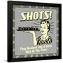 Shots! They Seemed Like a Good Idea at the Time!-Retrospoofs-Framed Poster