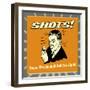 Shots! Twice the Alcohol! Half the Liquid!-Retrospoofs-Framed Premium Giclee Print