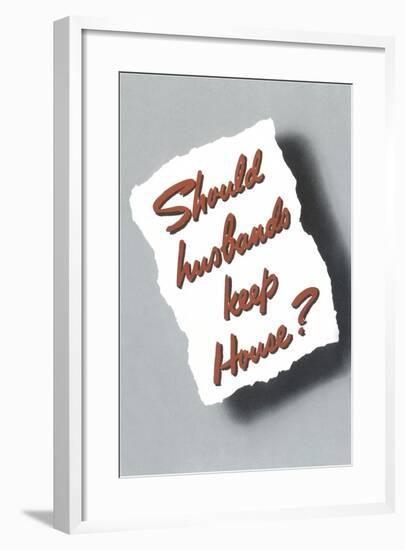 Should Husbands Keep House?-null-Framed Giclee Print