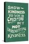 Show Kindness, But Not Unremitting-null-Stretched Canvas