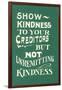 Show Kindness, But Not Unremitting-null-Framed Art Print