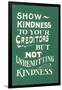 Show Kindness, But Not Unremitting-null-Framed Art Print