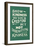 Show Kindness, But Not Unremitting-null-Framed Art Print