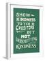Show Kindness, But Not Unremitting-null-Framed Art Print