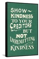 Show Kindness, But Not Unremitting-null-Framed Stretched Canvas