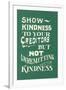 Show Kindness, But Not Unremitting-null-Framed Art Print