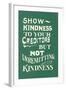 Show Kindness, But Not Unremitting-null-Framed Art Print