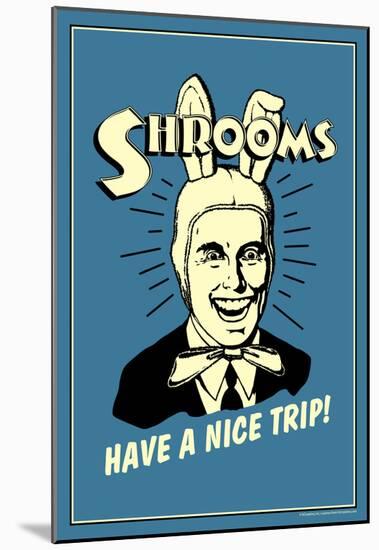 Shrooms Have A Nice Trip Funny Retro Poster-null-Mounted Poster