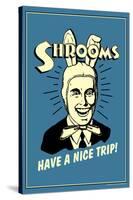 Shrooms Have A Nice Trip Funny Retro Poster-Retrospoofs-Stretched Canvas