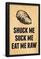 Shuck Me Suck Me Eat Me Raw Oyster Print Poster-null-Framed Poster