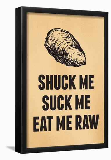 Shuck Me Suck Me Eat Me Raw Oyster Print Poster-null-Framed Poster