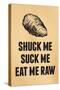 Shuck Me Suck Me Eat Me Raw Oyster Print Poster-null-Stretched Canvas