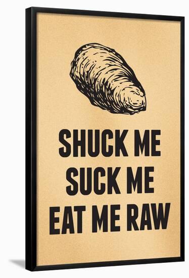 Shuck Me Suck Me Eat Me Raw Oyster Print Poster-null-Framed Poster