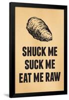 Shuck Me Suck Me Eat Me Raw Oyster Print Poster-null-Framed Poster