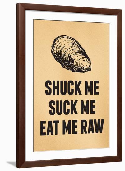 Shuck Me Suck Me Eat Me Raw Oyster-null-Framed Art Print