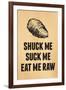 Shuck Me Suck Me Eat Me Raw Oyster-null-Framed Art Print