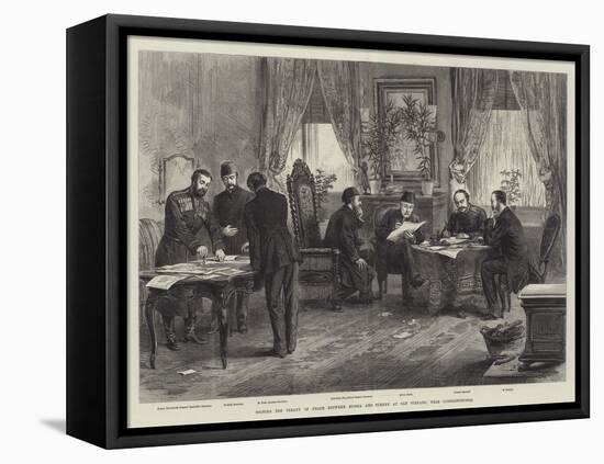 Signing the Treaty of Peace Between Russia and Turkey at San Stefano, Near Constantinople-null-Framed Stretched Canvas