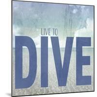Signs_SeaLife_Typography_LiveToDive-LightBoxJournal-Mounted Premium Giclee Print