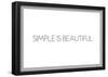 Simple Is Beautiful-null-Framed Poster