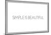 Simple Is Beautiful-null-Mounted Poster