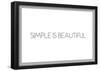 Simple Is Beautiful-null-Framed Poster