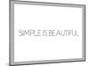 Simple Is Beautiful-null-Mounted Poster