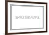 Simple Is Beautiful-null-Framed Art Print