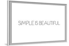 Simple Is Beautiful-null-Framed Art Print