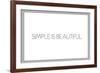 Simple Is Beautiful-null-Framed Art Print