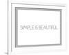 Simple Is Beautiful-null-Framed Art Print