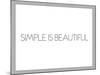 Simple Is Beautiful-null-Mounted Art Print