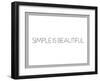 Simple Is Beautiful-null-Framed Art Print