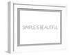 Simple Is Beautiful-null-Framed Art Print