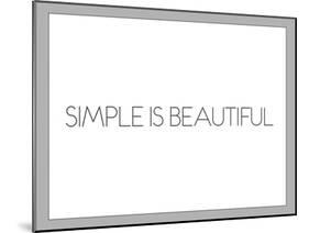 Simple Is Beautiful-null-Mounted Art Print