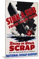 Sink a Sub from Your Farm - Bring in Your Scrap Poster-null-Mounted Premium Photographic Print