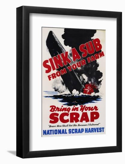 Sink a Sub from Your Farm - Bring in Your Scrap Poster-null-Framed Premium Photographic Print