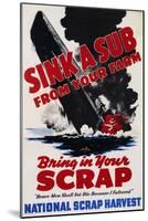 Sink a Sub from Your Farm - Bring in Your Scrap Poster-null-Mounted Photographic Print