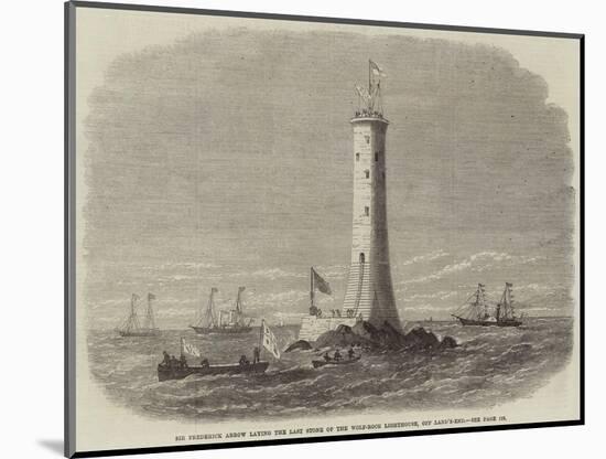 Sir Frederick Arrow Laying the Last Stone of the Wolf-Rock Lighthouse, Off Land'S-End-Edwin Weedon-Mounted Giclee Print