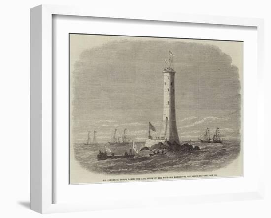 Sir Frederick Arrow Laying the Last Stone of the Wolf-Rock Lighthouse, Off Land'S-End-Edwin Weedon-Framed Giclee Print