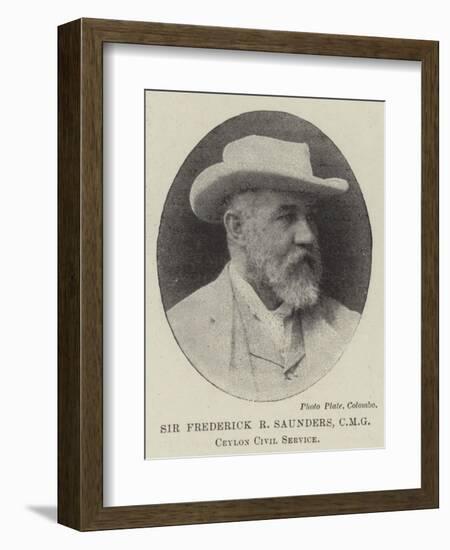 Sir Frederick R Saunders, Cmg, Ceylon Civil Service-null-Framed Giclee Print