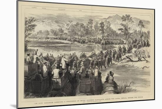 Sir Jung Bahadoor Directing a Procession of Seven Hundred Elephants across the Sarda-Godefroy Durand-Mounted Giclee Print