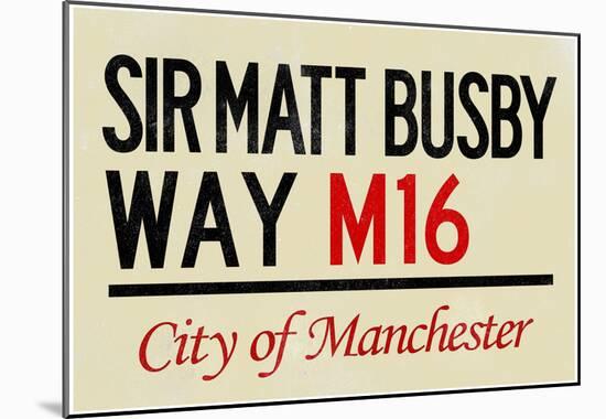 Sir Matt Busby Way M16 Manchester Sign Poster-null-Mounted Poster