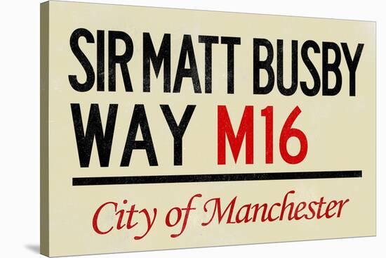 Sir Matt Busby Way M16 Manchester Sign Poster-null-Stretched Canvas