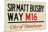 Sir Matt Busby Way M16 Manchester Sign Poster-null-Mounted Poster